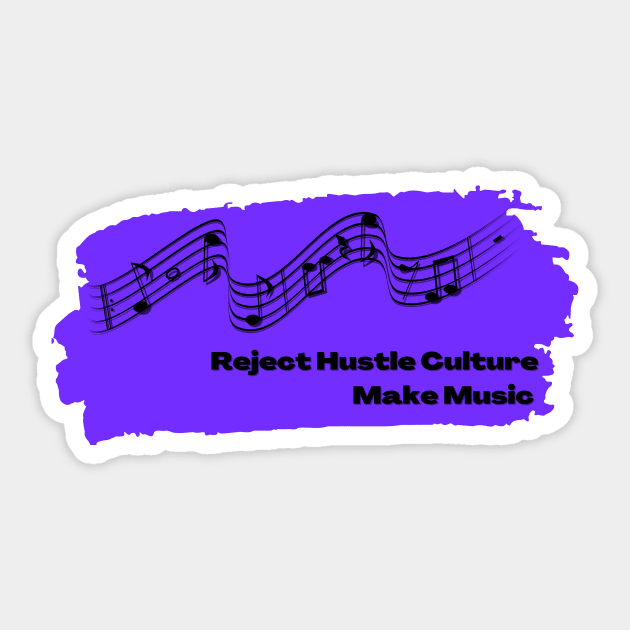 Reject Hustle Culture - Make Music (Violet) Sticker by Tanglewood Creations